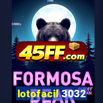lotofacil 3032